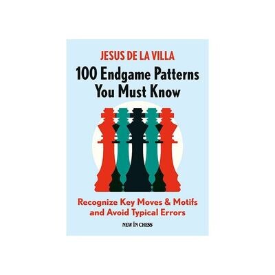 100 Endgame Patterns You Must Know by Jesus De la Villa