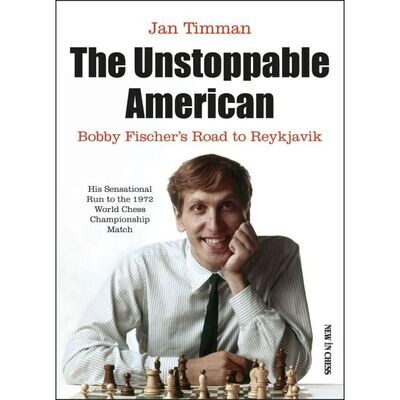 The Unstoppable American by Jan Timman