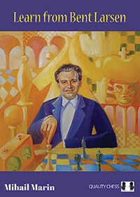 Learn from Bent Larsen (hardcover) by Mihail Marin