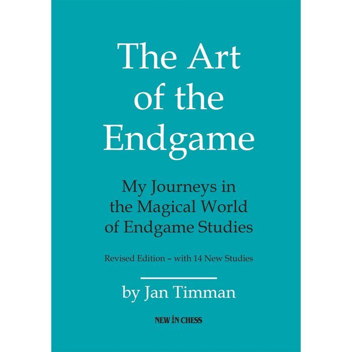 The Art of The Endgame - Revised Edition My Journeys in the Magical World of Endgame Studies By  Jan Timman