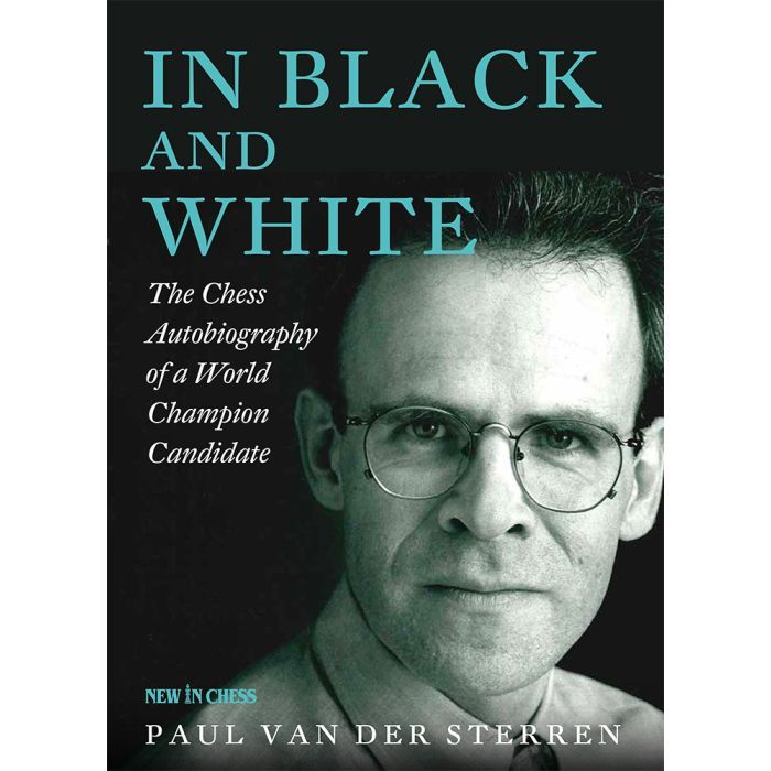 In Black and White The Chess Autobiography of a World Champion Candidate By  Paul van der Sterren