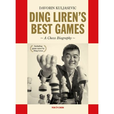 Ding Liren&#39;s Best Games A Chess Biography By Davorin Kuljasevic (Hardcover)