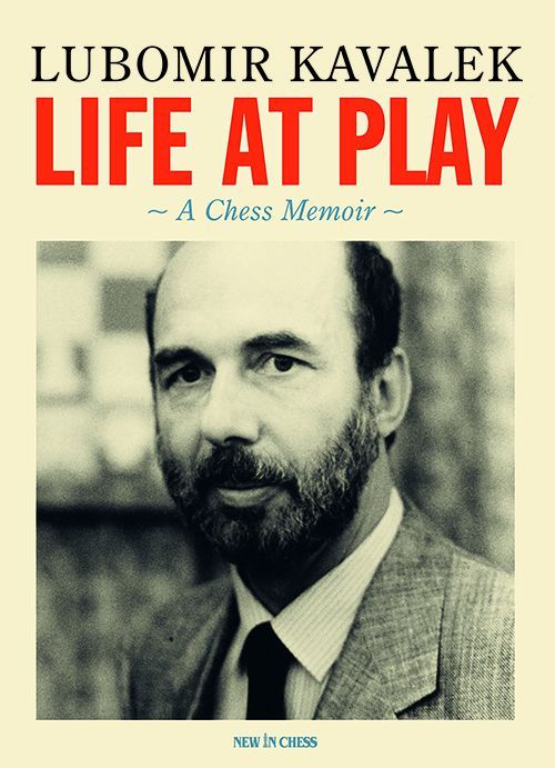 Life at Play A Chess Memoir By Lubomir Kavalek