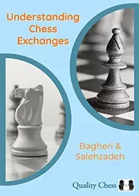 Understanding Chess Exchanges by Bagheri and Salehzadeh (hardcover)
