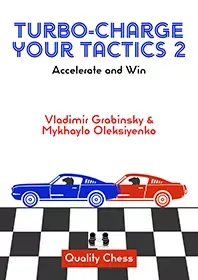 Turbo-Charge your Tactics 2 – Accelerate and Win by Vladimir Grabinsky and Mykhaylo Oleksiyenko (hardcover)
