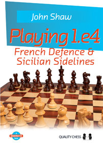 Playing 1.e4 - French Defence and Sicilian Sidelines by John Shaw