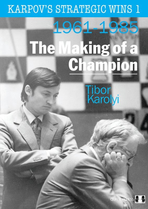 Karpov&#39;s Strategic Wins 1 - The Making of a Champion by Tibor Karolyi