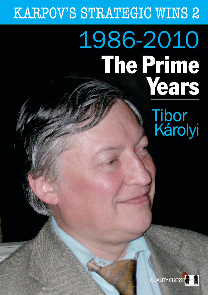Karpov&#39;s Strategic Wins 2 - The Prime Years by Tibor Karolyi