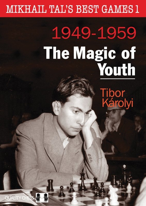 Mikhail Tal&#39;s Best Games 1 - The Magic of Youth by Tibor Karolyi
