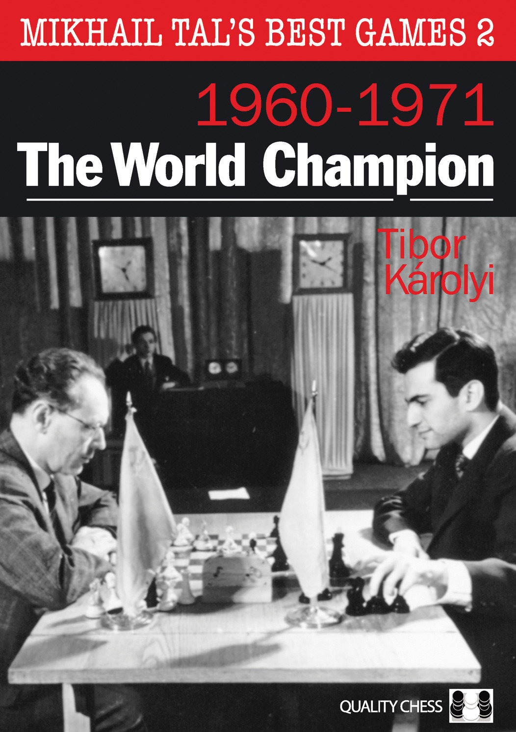 Mikhail Tal&#39;s Best Games 2 - The World Champion by Tibor Karolyi