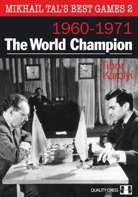 Mikhail Tal&#39;s Best Games 2 - The World Champion by Tibor Karolyi