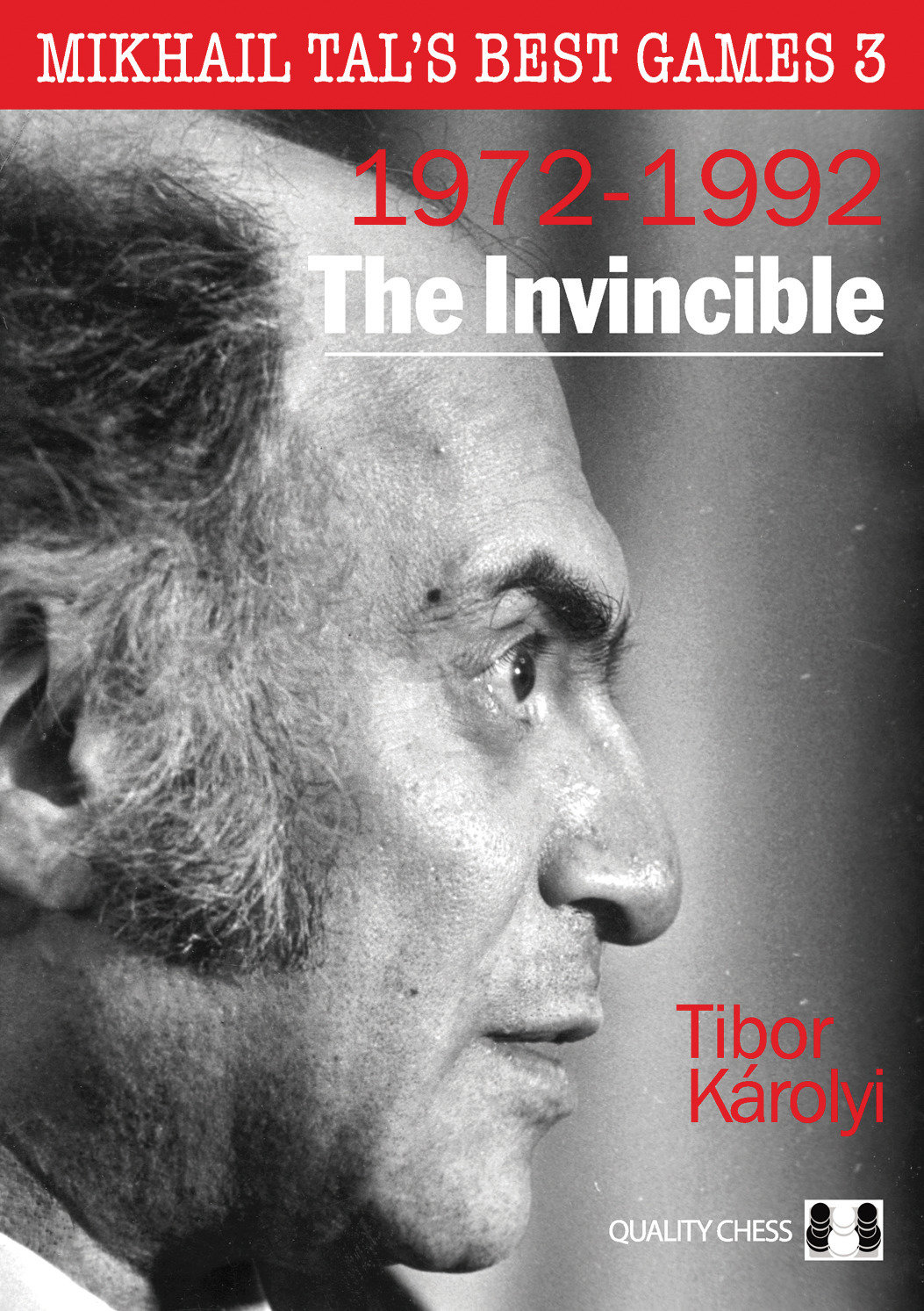 Mikhail Tal&#39;s Best Games 3 - The Invincible by Tibor Karolyi