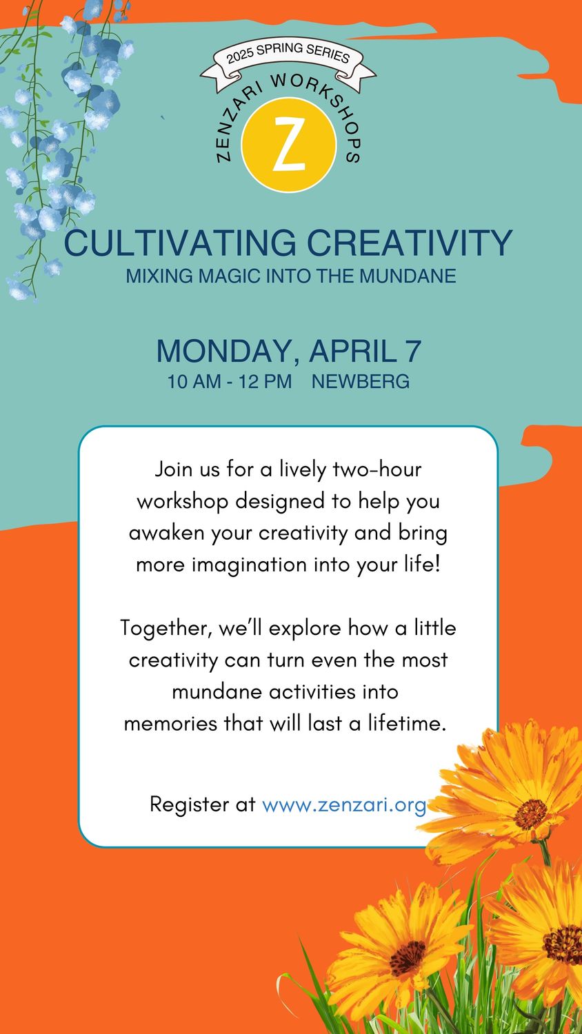 APRIL 7th CULTIVATING CREATIVITY ZENZARI WORKSHOP