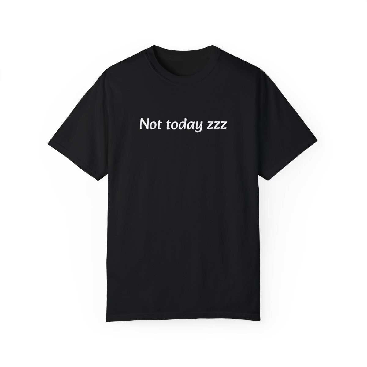 Not Today Zzz Relaxed Fit Tee