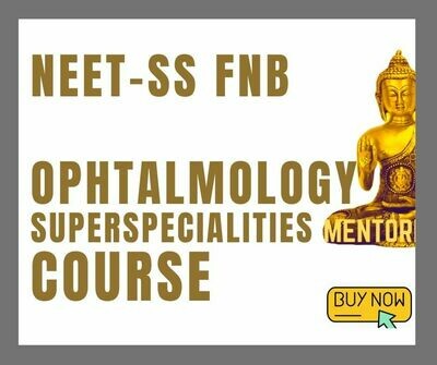 NEET - SS FNB OPHTHALMOLOGY EXAM COURSE NEET - SS FNB OPHTHALMOLOGY EXAM COURSE