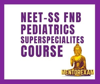 NEET - SS FNB Paediatrics Superspecialities  MCQ question bank mock exam course