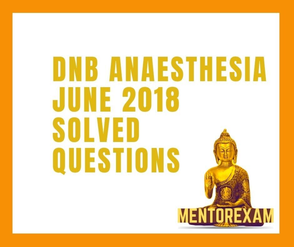 June 2018 DNB ANAESTHESIA Solved Question Bank online