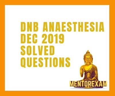 December 2019 DNB ANAESTHESIA Solved Question Bank Online