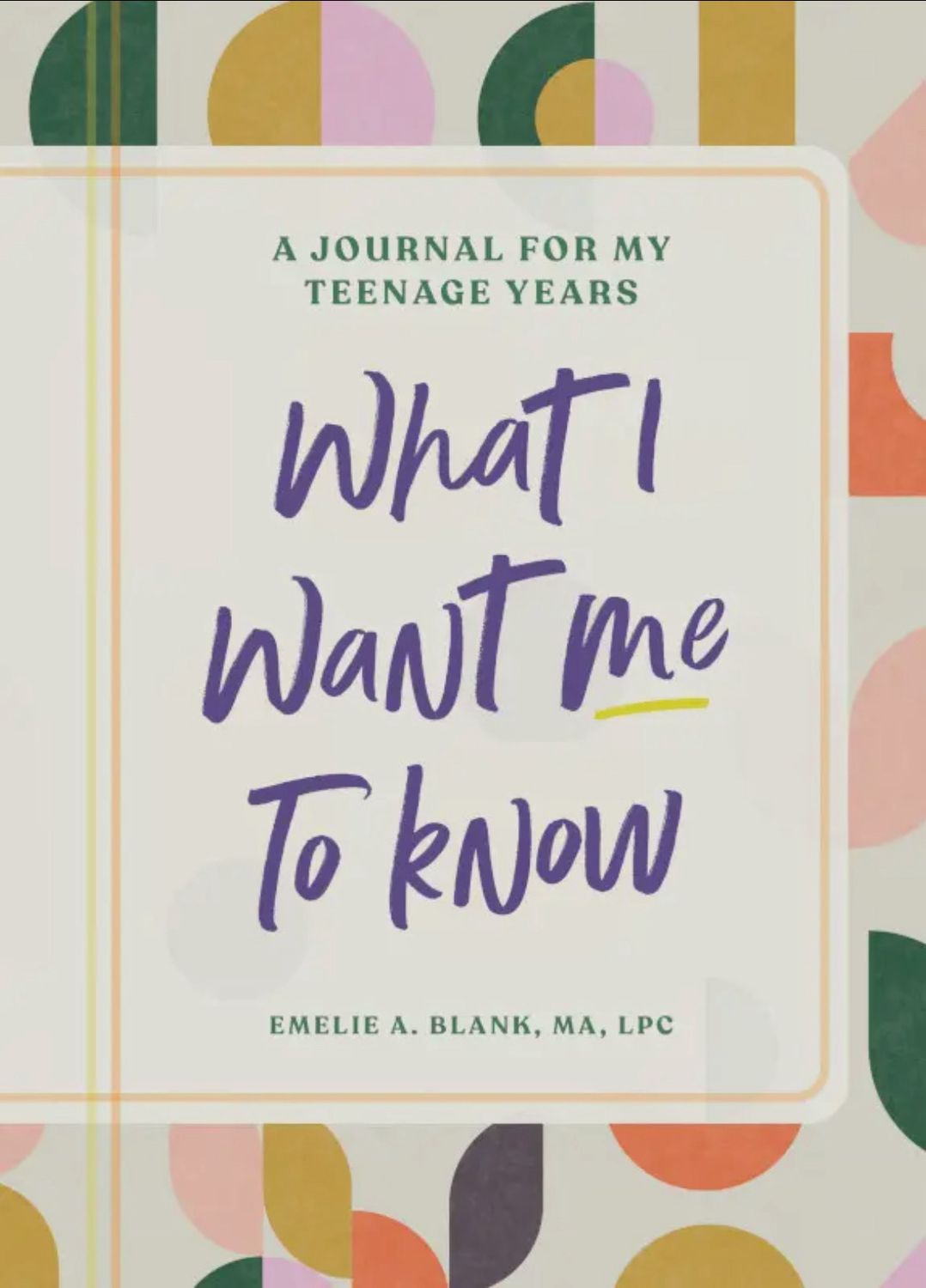 Teen Journal: What I Want Me To Know