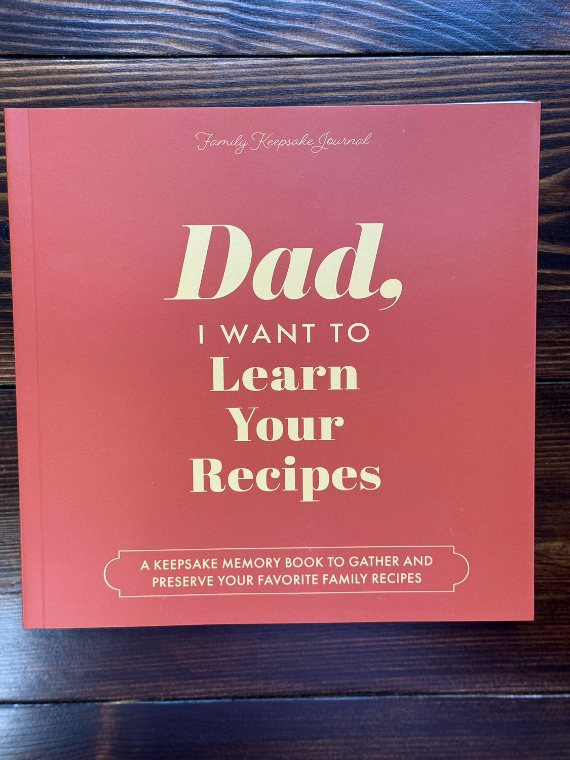 Dad, I Want To Learn Your Recipes