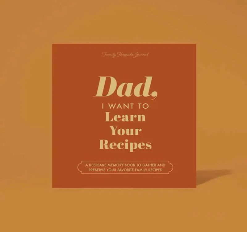 Dad, I Want To Learn Your Recipes
