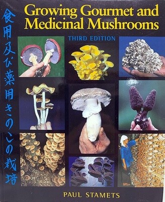 Growing Gourmet and Medicinal Mushrooms - Paul Stamets