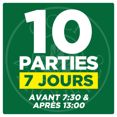 10 Parties - 7 Jours - Avant 7:30 &amp; Après 13:00