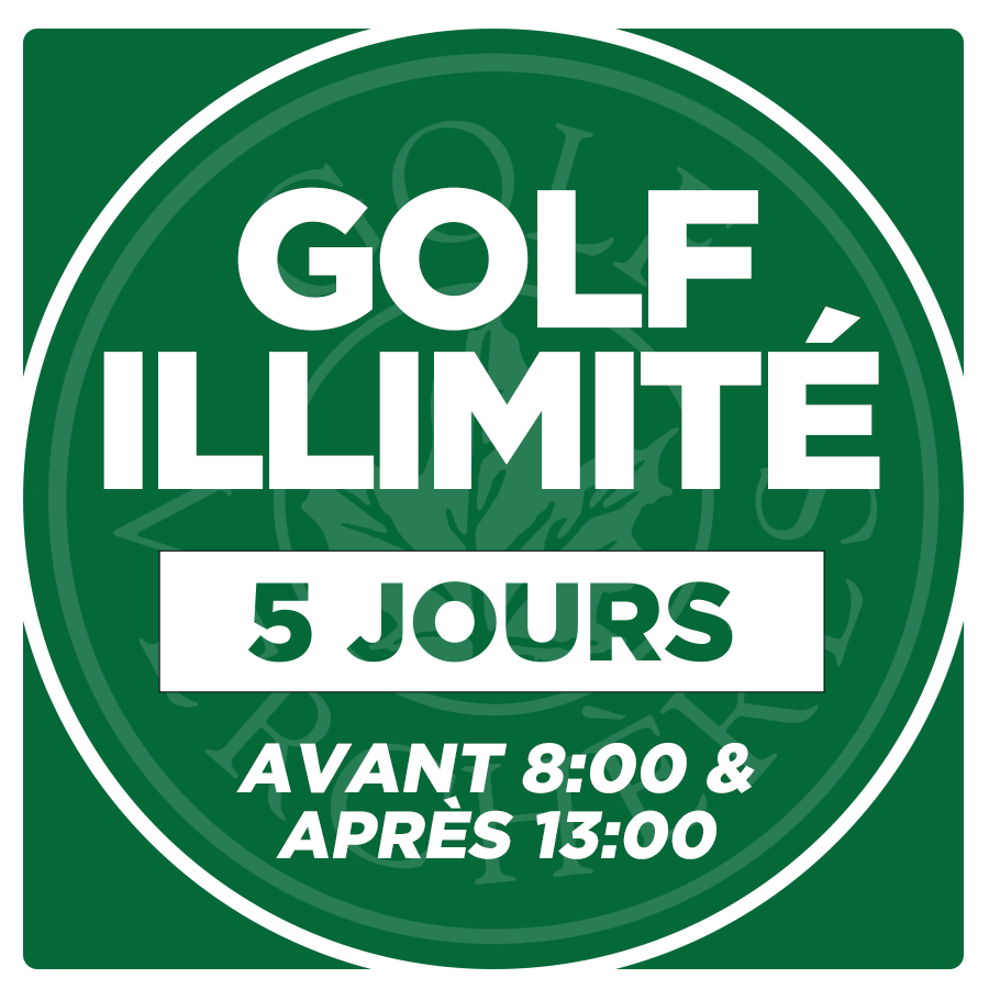 Golf illimité - 5 jours - Avant 8:00 &amp; après 13:00