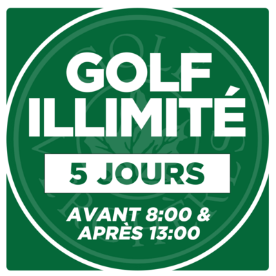 Golf illimité - 5 jours - Avant 8:00 &amp; après 13:00