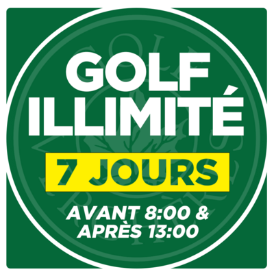 Golf illimité - 7 jours - Avant 8:00 &amp; après 13:00