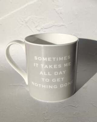 Mug - Sometimes It Takes Me