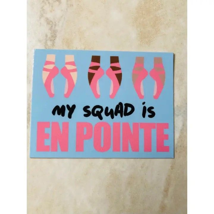 0228 My Squad is En Pointe Vinyl Sticker