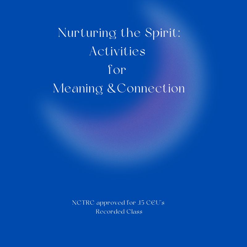 Nurturing the Spirit: Activities for Meaning & Connection