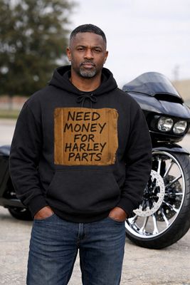 NEED MONEY FOR HARLEY PARTS (UNISEX) NEED MONEY FOR HARLEY PARTS (UNISEX)