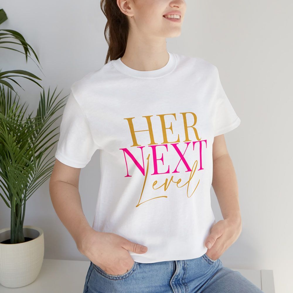 Her Next Level T Shirt