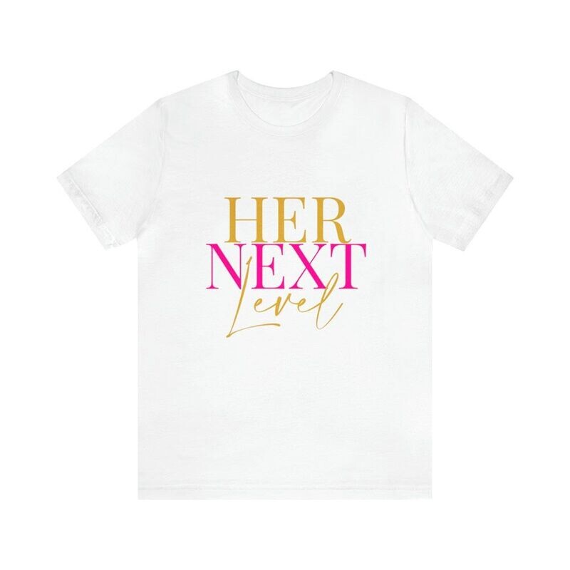 Her Next Level T Shirt
