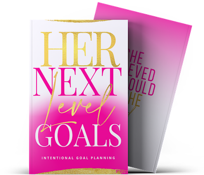 Her Next Level Goals: Intentional Goal Planning