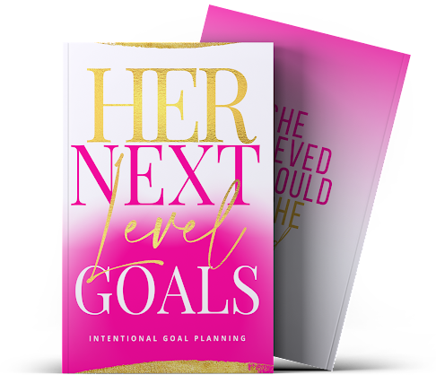 Her Next Level Goals: Intentional Goal Planning