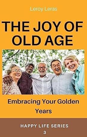The Joy of Old Age