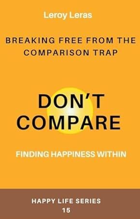 Don&#39;t Compare: Finding Happiness Within