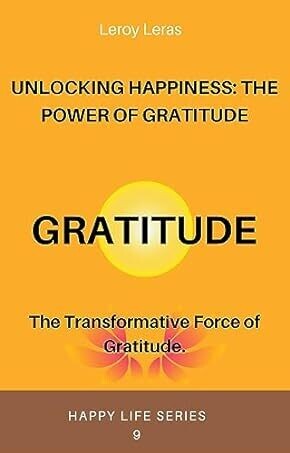 UNLOCKING HAPPINESS: The Power of Gratitude