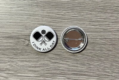 "I Dink All Day" Round Button