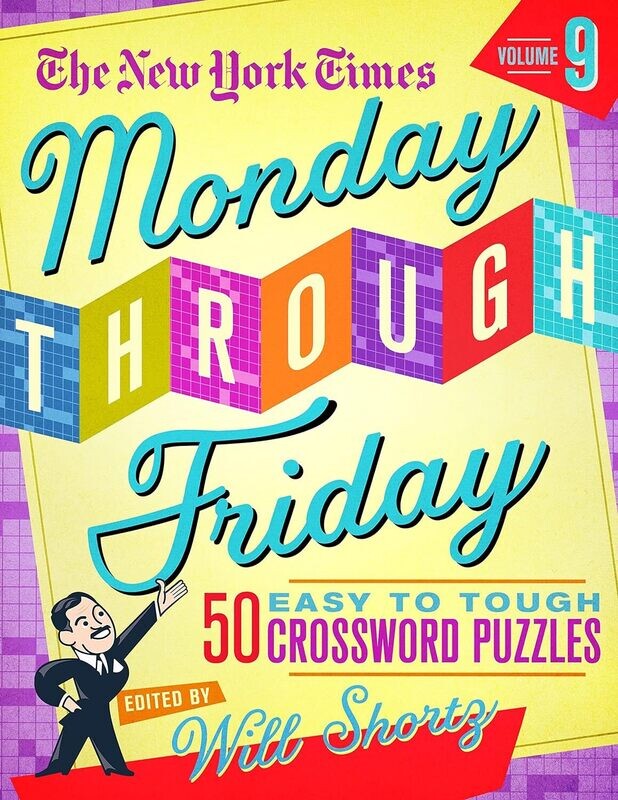 The New York Times Monday Through Friday Crossword Puzzles Volume 9 The New York Times Monday Through Friday Crossword Puzzles Volume 9