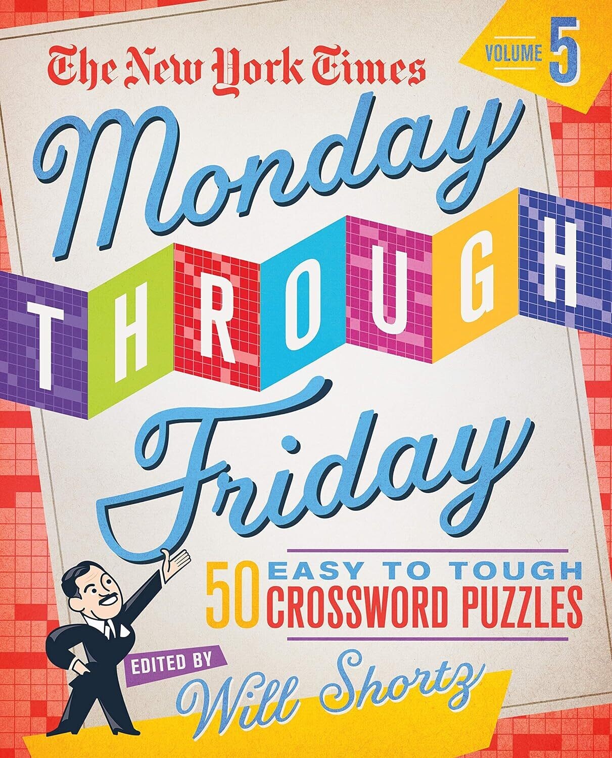 The NYT Monday Through Friday Easy to Tough Crossword Puzzles Volume 5
