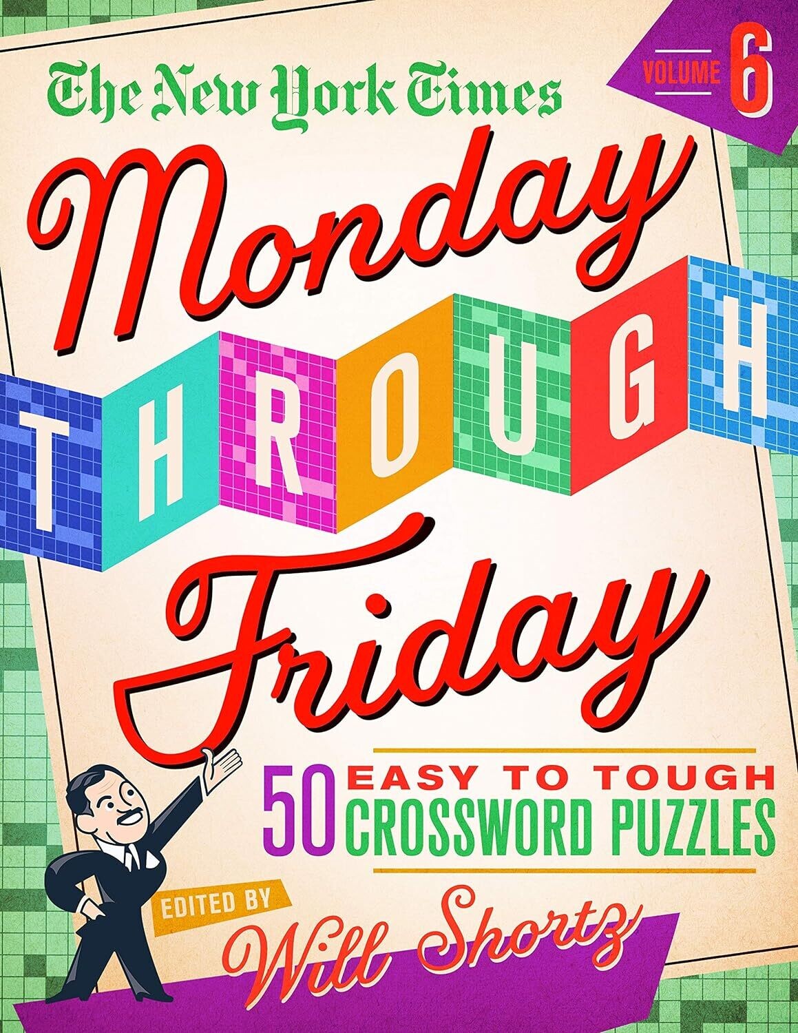 The NYT Monday Through Friday Easy to Tough Crossword Puzzles Volume 6