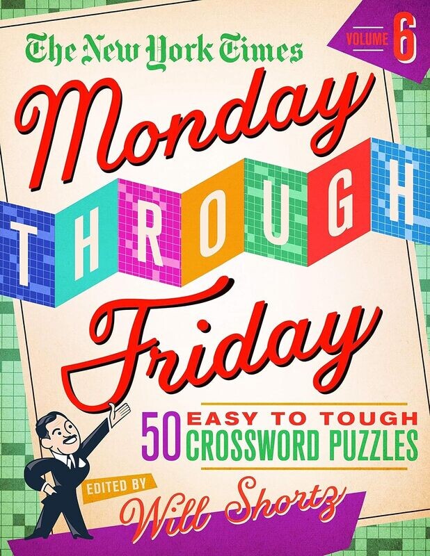 The New York Times Monday Through Friday Crossword Puzzles Volume 6