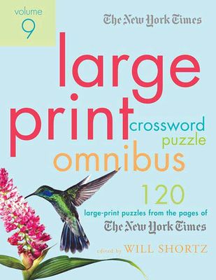 The New York Times Large-Print Crossword Puzzle Omnibus Volume 9: 120 Large-Print Puzzles from the Pages of The New York Times