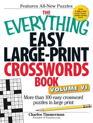 The Everything Easy Large-Print Crosswords Book, Volume VI: More Than 100 Easy Crossword Puzzles in Large Print (Everything® Series)