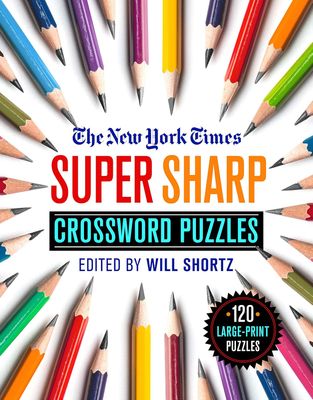 The New York Times Super Sharp Crossword Puzzles: 120 Large-Print Puzzles Paperback – Large Print