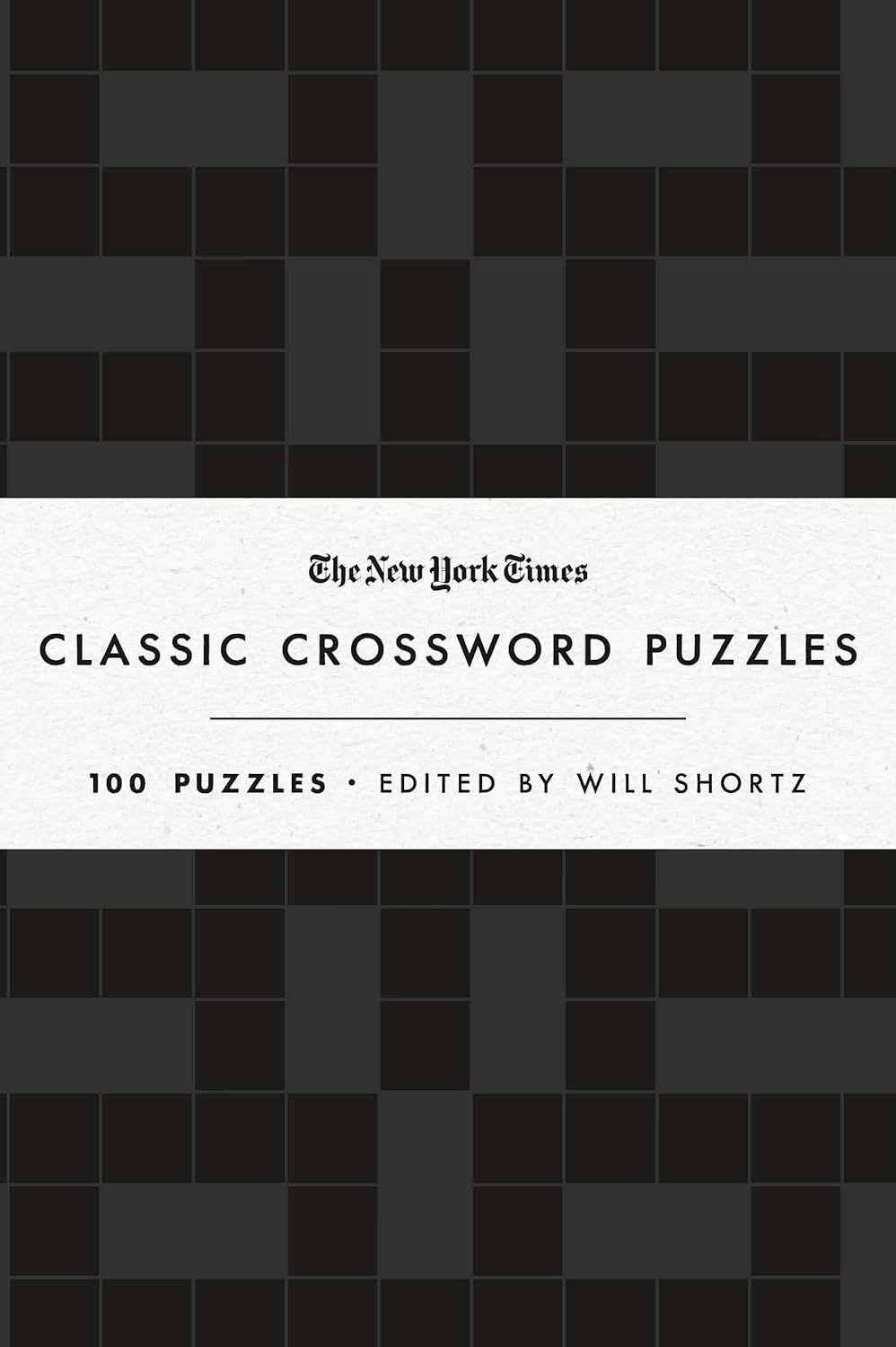 The New York Times Classic Crossword Puzzles (Black and White): 100 Puzzles Edited by Will Shortz Hardcover